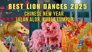 [4K] Epic Incredible Lion Dances - Chinese New Year 2025 - Jalan Alor, Kuala Lumpur, Malaysia