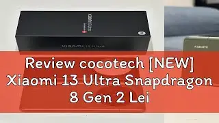 Review cocotech [NEW] Xiaomi 13 Ultra Snapdragon 8 Gen 2 Leica lenses 2K OLED 90W fast charging