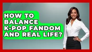 How To Balance K-Pop Fandom And Real Life? - K Pop Heroes