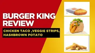 Burger King Review || Chicken Taco, Masala Hashbrown, Veggie Strips #burgerking #burger #unboxing