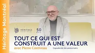 Tout ce qui ce qui est construit a une valeur | 50 ans d'Héritage Montréal