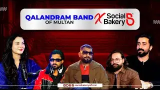 Qalandram Band Of Multan X Social Bakery| Full Podcast