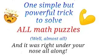 A MASTER KEY TO SOLVE (ALMOST) ALL MATH PUZZLES