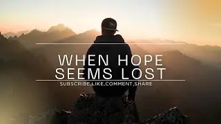 WHEN ALL HOPE SEEMS LOST/ DEEP SOAKING WORSHIP