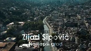 🎵 Najljep&scaron;i grad &ndash; Zijad Sipović | Muzika i tekst Nazif Gljiva (Official Video 2025)