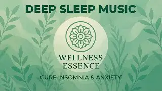 Deep Sleep Music to Cure Insomnia | Calming Background for Anxiety
