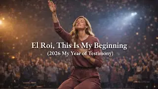El Roi, This Is My Beginning &ndash; 2026 My Year of Testimony | Gospel Worship Song