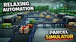 Relax While I Fully Automate My Warehouse  Parcel Simulator