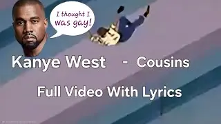 Kanye West - Cousins - Full Video with Lyrics