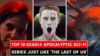Top 10 DEADLY Apocalyptic Sci-Fi Series Just Like &lsquo;THE LAST OF US&rsquo;