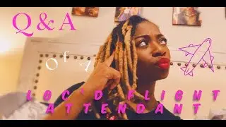 Questions and Answers from a Loc'd Flight Attendant