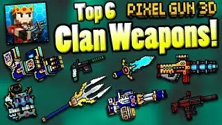 Top 6 Best CLAN Weapons in Pixel Gun 3D!