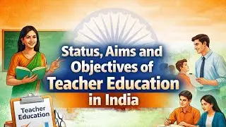 Status, Aims and Objectives of Teacher Education in India#education #educational