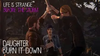 Life is Strange: Before the Storm Soundtrack | Daughter - Burn It Down