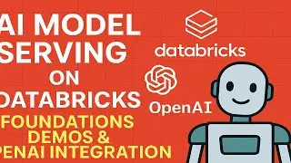 AI Model Serving on Databricks: Foundations, Demos & OpenAI Integration