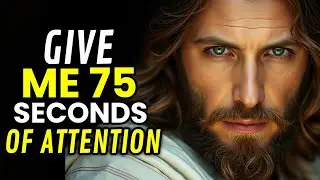 ✝️ GOD SAYS GIVE ME 75 SECONDS OF ATTENTION