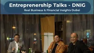 Entrepreneurship Talks in Dubai | DNIG Business Session