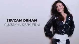 Sevcan Orhan - Yummayın Kirpiklerini