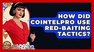 How Did COINTELPRO Use Red-Baiting Tactics? - I'm a 60s Baby