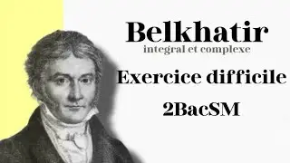 Exercice (SM) : Intégral Et Complexe - Série De Belkhatir