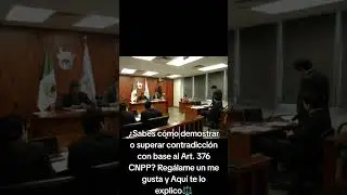 Demostrar o superar contradicci&oacute;n con base al Art. 376 CNPP #viral #legales #abogados #CNPP