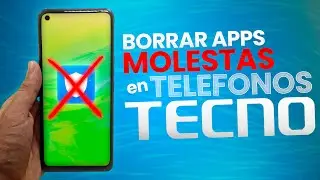 Como borrar apps molestas (bloatware) en tel&eacute;fonos Tecno Mobile