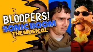 Bloopers from Sonic Boom the Musical (Bonus Encounter)