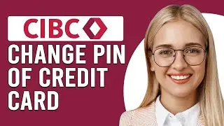 How To Change Pin Of CIBC Credit Card (How Do You Set CIBC Credit Card Pin)