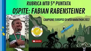 Fabian Rabensteiner - 5&ordf; Puntata Rub. MTB