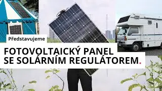 Představujeme: Fotovoltaický panel se solárním regulátorem - Ukázka