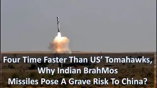 Four Time Faster Than US&rsquo; Tomahawks, Why Indian BrahMos Missiles Pose A Grave Risk To China?
