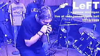 LeFT - Live at Olde Jamestowne Hall, Saginaw, MI, 12/18/1999