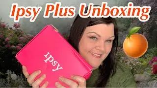 Ipsy Plus Box // Распаковка в мае // Апельсиновый крем?? 🍊 Да, пожалуйста!!