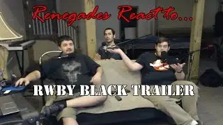 Renegades React to... RWBY Black Trailer