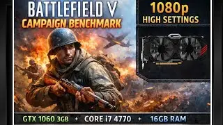 Battlefield V Campaign Benchmark | GTX 1060 3GB + i7 4770