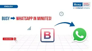 Send Invoices & Reports on WhatsApp &ndash; Free & Easy BUSY Setup! | BUSY | English