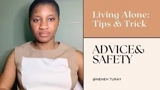 Living ALONE: Best Tips + Advice ( safety)