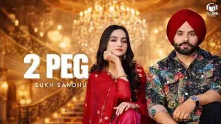 2 PEG | SUKH SANDHU | JASHAN | KING LONGOWALIA |  CLUB5RECORDS