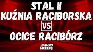 C KLASA: Stal II Kuźnia Raciborska 🆚️ Ocice Racib&oacute;rz (skr&oacute;t meczu)