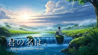 Emotional & Calm Music | Relax, Focus, Heal Your Mind 🌌 Kimi no Na wa Style