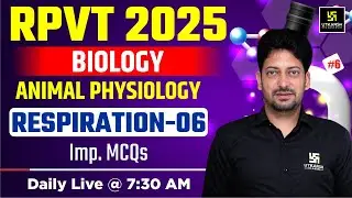 RPVT 2025 | Biology | Animal Physiology | Respiration - 06 | Utkarsh Agriculture Classes | Sumit Sir