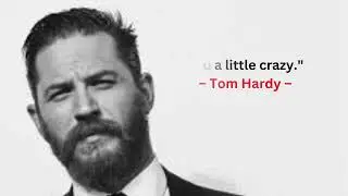 Tom Hardy Quotes About His Real Life