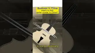 Business in China.Where is Guitar Industry cluster in China？