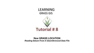 GRASS GIS Tutorials - Tutorial 8 - New Project Reading Datum From A Georeferenced Data File