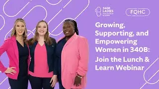 LL&L Webinar: Growing, Supporting, and Empowering Women in 340B