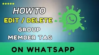 How To Edit or Delete Group Member Tag On WhatsApp (2026)-Easy guide