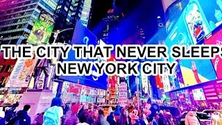 NEW YORK CITY THE CITY THAT NEVER SLEEPS 