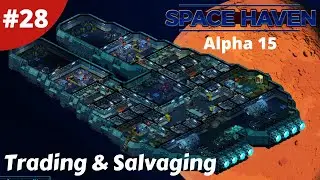 Trading & Salvaging Ships - Space Haven - #28 - Alpha 15 Gameplay