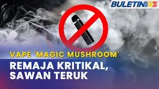 VAPE 'MAGIC MUSHROOM' | Remaja Kritikal Hisap Vape 'Magic Mushroom'