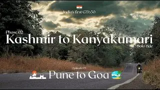 Episode 03: Pune to Goa | Kashmir to Kanyakumari phase 02 | India's First GT650 | Theskaesthetic
